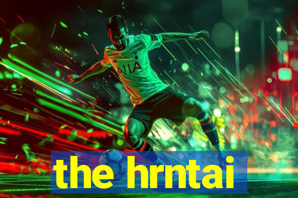 the hrntai